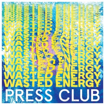 Press Club - Wasted Energy - LP COLOURED