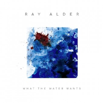 Ray Alder - What The Water Wants - CD DIGIPAK