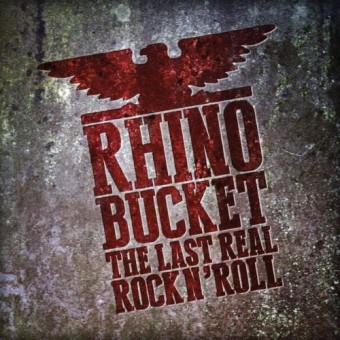 Rhino Bucket - The Last Real Rock N' Roll - CD DIGIPAK