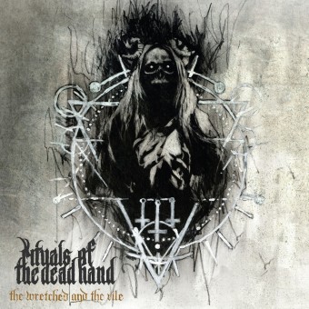 Rituals Of The Dead Hand - The Wretched And The Vile - CD