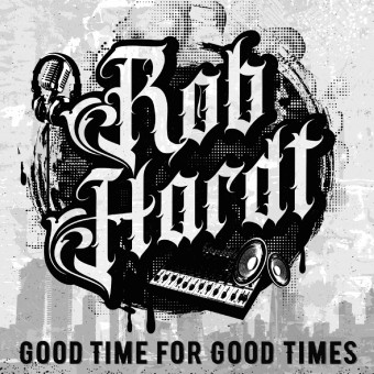 Rob Hardt - Good Time For Good Times - CD DIGISLEEVE