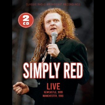 Simply Red - Live - Newcastle, 1999 / Manchester, 1996 (Classic Radio Broadcast recordings) - 2CD DIGISLEEVE A5