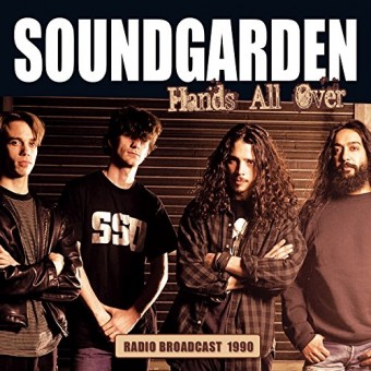 Soundgarden - Hands All Over - Radio Broadcast 1990 - CD