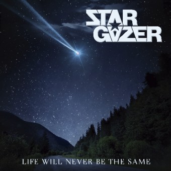 Stargazer - Life Will Never Be The Same - CD DIGIPAK