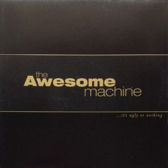 The Awesome Machine - ...it's Ugly Or Nothing: Beneath The Desert Floor Chapter 1 - CD