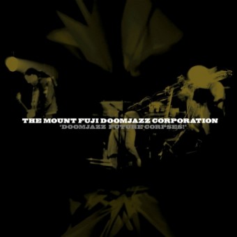 The Mount Fuji Doomjazz Corporation - Doomjazz Future Corpses! - CD DIGIPAK