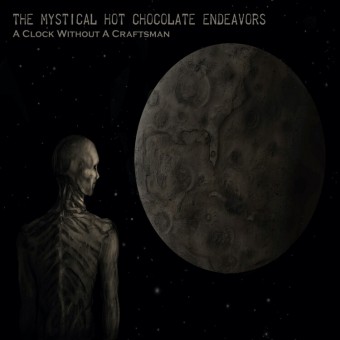 The Mystical Hot Chocolate Endeavors - A Clock Without A Craftsman - 2CD DIGIPAK