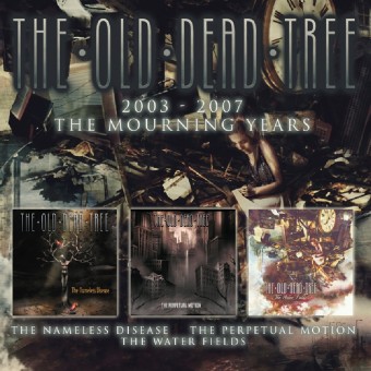 The Old Dead Tree - 2003-2007 - The Mourning Years - 3CD