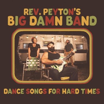 The Reverend Peyton's Big Damn Band - Dance Songs For Hard Times - CD DIGISLEEVE