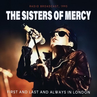 The Sisters Of Mercy - First And Last And Always In London (Radio Broadcast) - CD DIGIPAK
