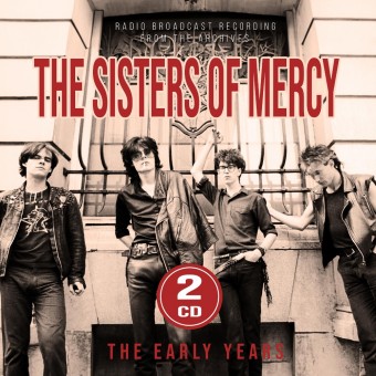 The Sisters Of Mercy - The Early Years (Radio Broadcast Recording From The Archives) - 2CD DIGIPAK