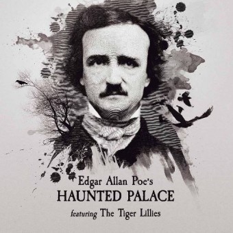The Tiger Lillies - Edgar Allen Poe's Haunted Palace - CD DIGIPAK
