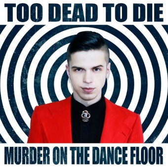 Too Dead To Die - Murder on the Dance Floor - CD