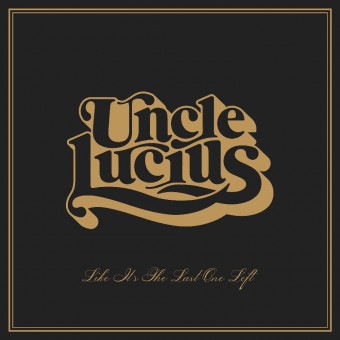 Uncle Lucius - Like It's The Last One Left - LP