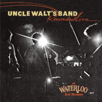 Uncle Walts Band - Recorded Live At Waterloo Ice House - CD DIGIPAK