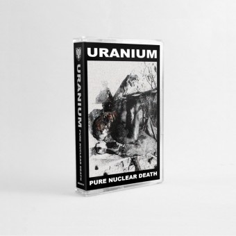 Uranium - Pure Nuclear Death - CASSETTE