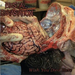 Bestial Devastation / Obscene - Wish You Died Here / Laceration Of The Unborn - CD