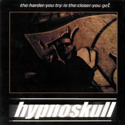 Hypnoskull - The harder you try is the closer you get - 7" vinyl