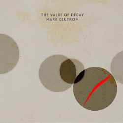 Mark Deutrom - The Value Of Decay - CD DIGISLEEVE + Digital