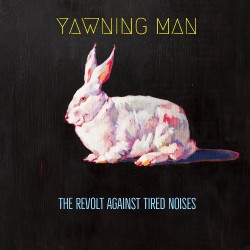 Yawning Man - The Revolt Against Tired Noises - CD DIGIPAK