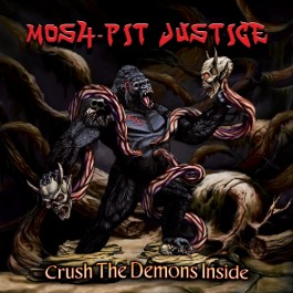 Mosh Pit Justice - Crush The Demons Inside - CD