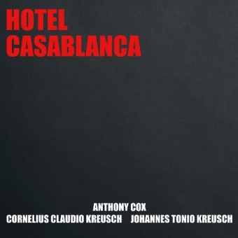 Anthony Cox - Cornelius Claudio Kreusch - Johannes Tonio Kreusch - Hotel Casablanca - CD DIGISLEEVE