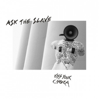 Ask The Slave - Kiss Your Chora - CD DIGIPAK