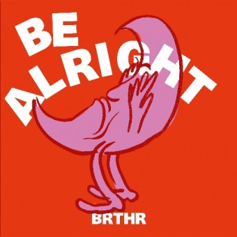 BRTHR - Be Alright - Mini LP