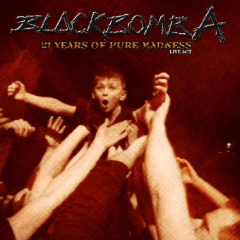Black Bomb A - 21 Years Of Pure Madness - Live Act - CD + DVD Digipak