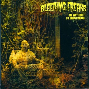 Bleeding Freaks - One Way Ticket To Ghostwood - CD