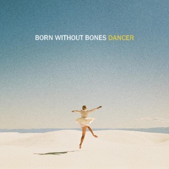 Born Without Bones - Dancer - LP
