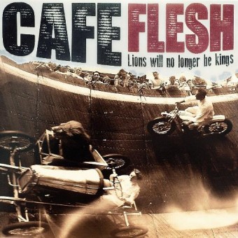 Cafe Flesh - Lions Will No Longer Be Kings - CD