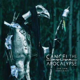 Cancel The Apocalypse - Our Own Democracy - CD DIGIPAK