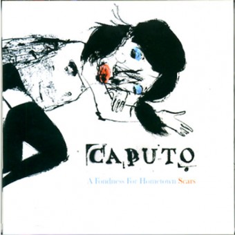 Caputo - A Fondness For Hometown Scars - CD