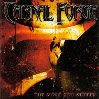 Carnal Forge - The More You Suffer - CD DIGIPAK