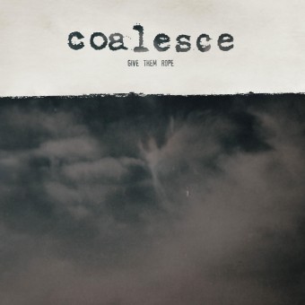 Coalesce - Give Them Rope - LP COLOURED