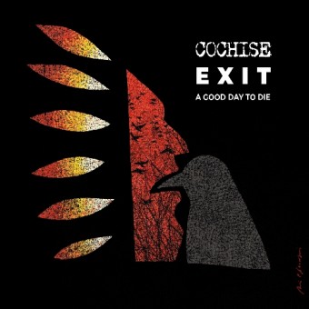 Cochise - Exit A Good Day To Die - CD DIGIPAK