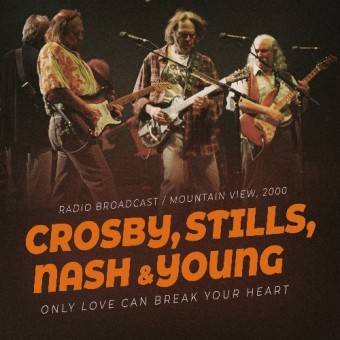 Crosby, Stills, Nash & Young - Only Love Can Break Your Heart - CD