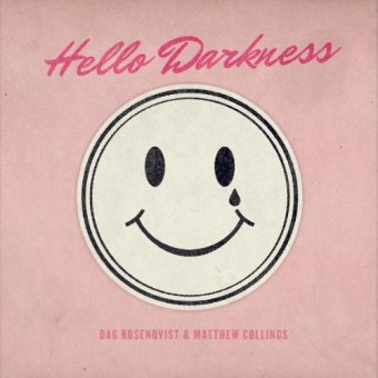 Dag Rosenqvist & Matthew Collings - Hello Darkness - CD DIGIPAK