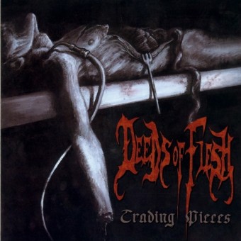 Deeds Of Flesh - Trading Pieces - CD