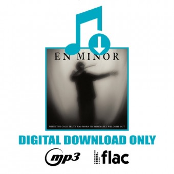 En Minor - When The Cold Truth Has Worn Its Miserable Welcome Out - Digital