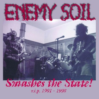 Enemy Soil - Smashes The State! r.i.p. 1991-1998 - 2CD DIGIPAK