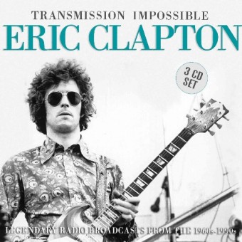 Eric Clapton - Transmission Impossible (Radio Broadcasts) - 3CD DIGIPAK