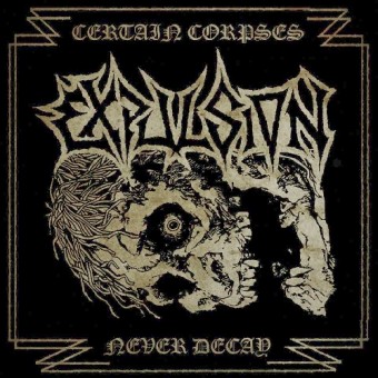 Expulsion - Certain Corpses Never Decay - CD