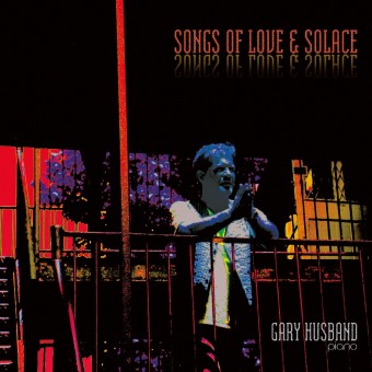 Gary Husband - Songs of Love & Solace - CD DIGIPAK