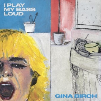 Gina Birch - I Play My Bass Loud - CD DIGISLEEVE