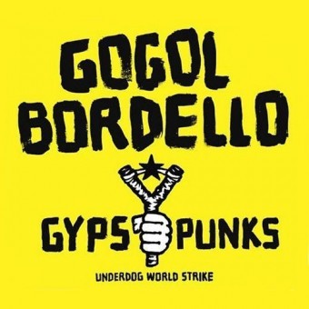 Gogol Bordello - Gypsy Punks Underdog World Strike - CD