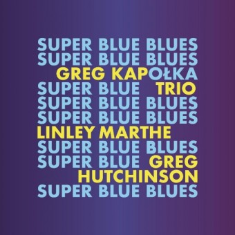Greg Kapolka Trio - Super Blue Blues - CD SUPER JEWEL