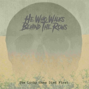 He Who Walks Behind The Rows - The Lucky Ones Died First - CD DIGIPAK