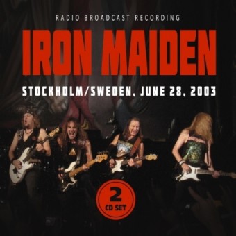 Iron Maiden - Stockholm - Sweden, June 28, 2003 (Radio Broadcast Recordings) - 2CD DIGIPAK